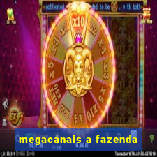 megacanais a fazenda