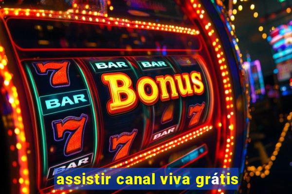 assistir canal viva grátis