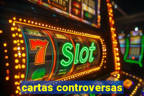 cartas controversas