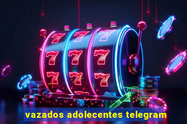 vazados adolecentes telegram
