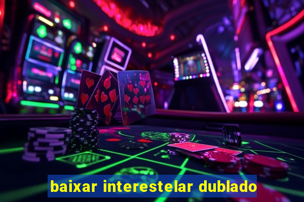 baixar interestelar dublado