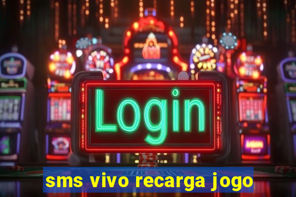 sms vivo recarga jogo