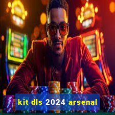 kit dls 2024 arsenal