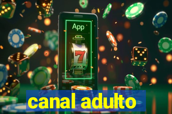 canal adulto