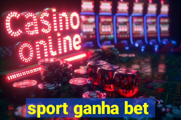 sport ganha bet
