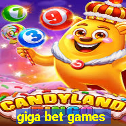 giga bet games