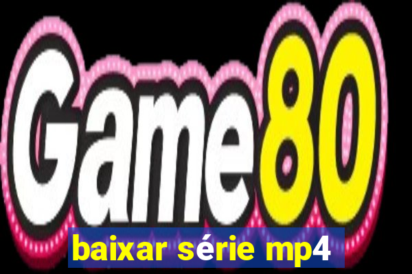 baixar série mp4