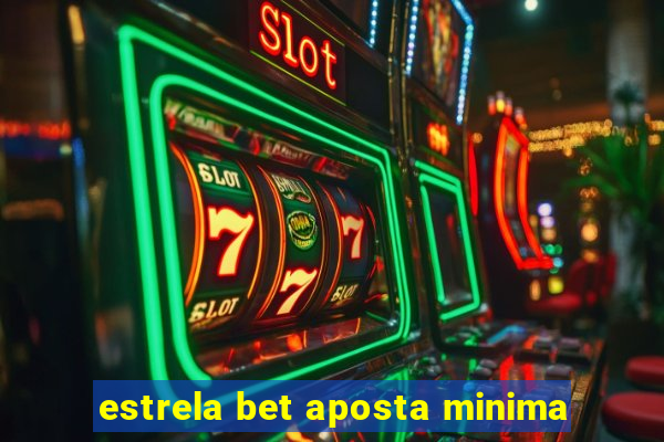 estrela bet aposta minima