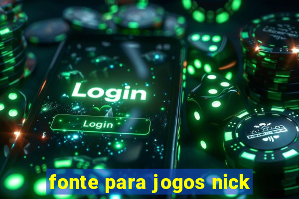 fonte para jogos nick