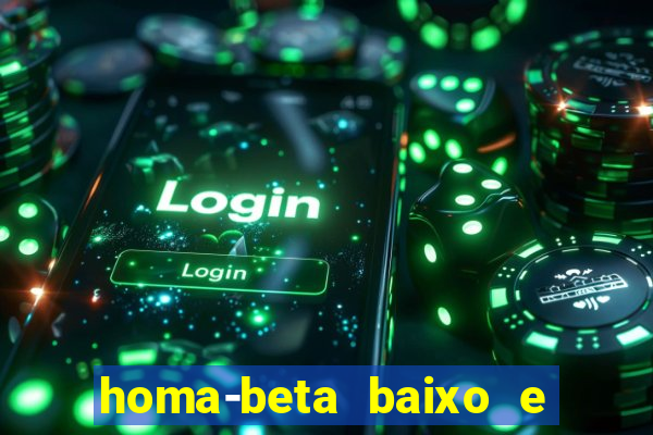 homa-beta baixo e glicose normal