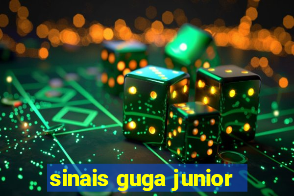sinais guga junior