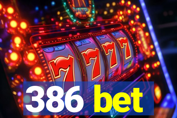 386 bet