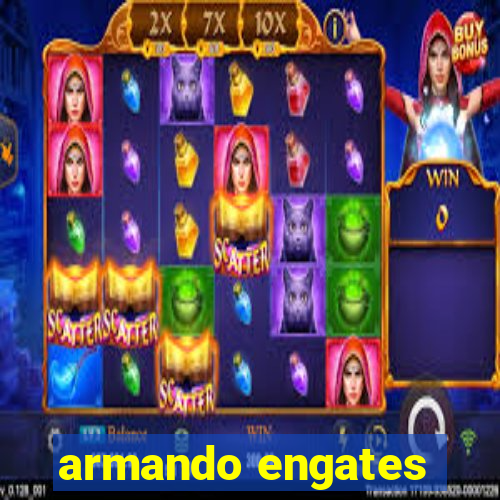 armando engates