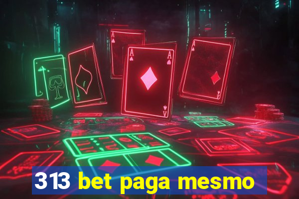 313 bet paga mesmo