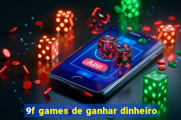 9f games de ganhar dinheiro