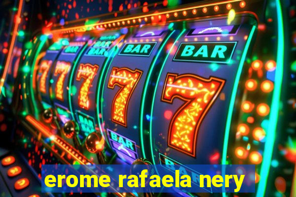 erome rafaela nery