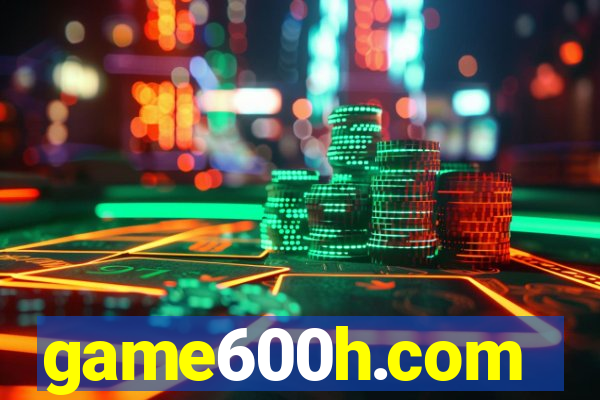 game600h.com