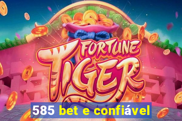 585 bet e confiável