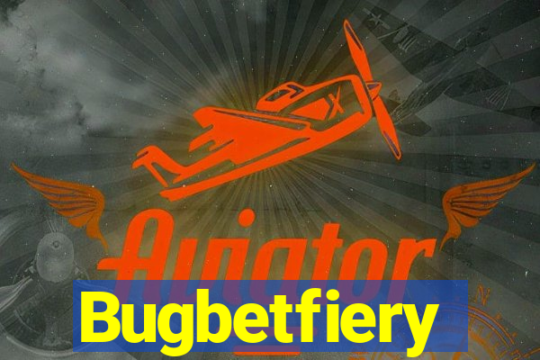 Bugbetfiery