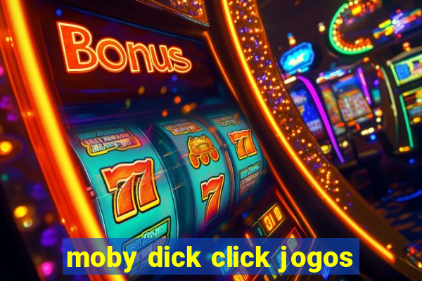 moby dick click jogos