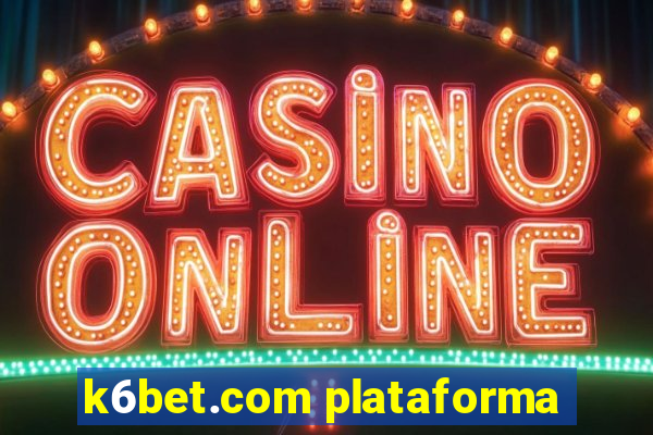 k6bet.com plataforma