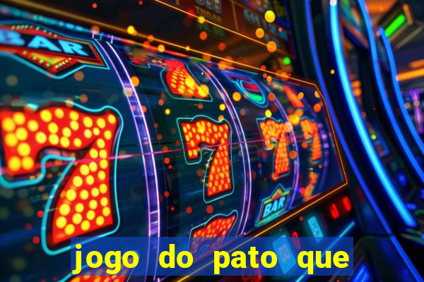 jogo do pato que ganha dinheiro