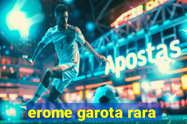 erome garota rara