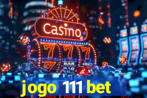 jogo 111 bet