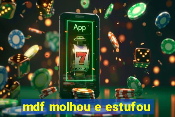 mdf molhou e estufou