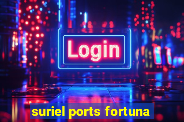 suriel ports fortuna