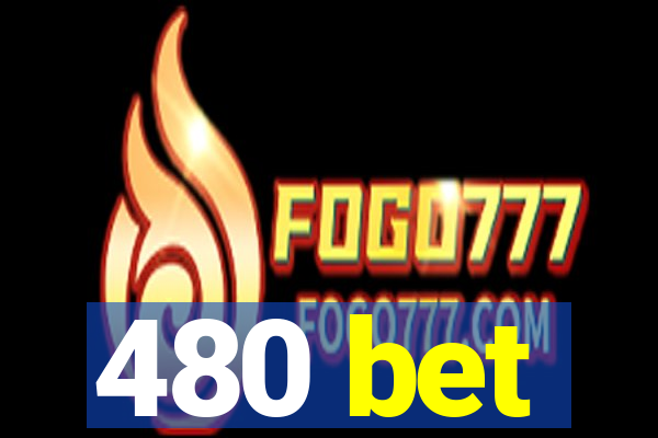 480 bet