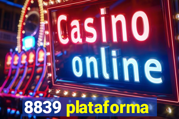 8839 plataforma
